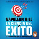 La ciencia del éxito: El curso magistral de Napoleon Hill Audiobook