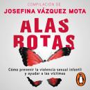 Alas rotas: Cómo prevenir la violencia sexual infantil y ayudar a las víctimas Audiobook