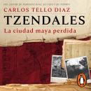 Tzendales: La ciudad maya perdida Audiobook