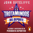 [Spanish] - Trotamundos del deporte: Hazañas y aventuras de un periodista deportivo Audiobook