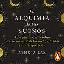 [Spanish] - La alquimia de tus sueños Audiobook