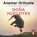 [Spanish] - Doña Huevotes: Aprende a liberarte de la carga de ser la que carga, resuelve, ayuda, sos Audiobook