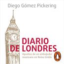 [Spanish] - Diario de Londres: Apuntes de un embajador mexicano en Reino Unido Audiobook