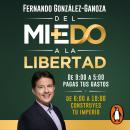[Spanish] - Del miedo a la libertad: Prólogo de Robert T. Kiyosaki Audiobook