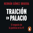 [Spanish] - Traición en Palacio: El negocio de la justicia en la 4T Audiobook