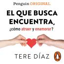 [Spanish] - El que busca encuentra, (Penguin Originals): ¿cómo atraer y enamorar? Audiobook