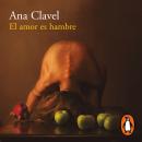 [Spanish] - El amor es hambre: (Narrado por la autora) Audiobook