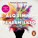 [Spanish] - La alquimia del pensamiento: ¿Qué más es posible para mi? Audiobook