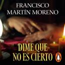 [Spanish] - Dime que no es cierto Audiobook
