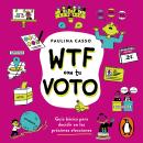 [Spanish] - WTF con tu voto: Guia basica para decidir en las proximas elecciones Audiobook