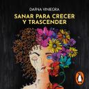 [Spanish] - Sanar para crecer y trascender: Una historia real para comprender, denunciar y combatir  Audiobook