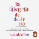 [Spanish] - La alegría de decir no: Deja de complacer a los demás, establece límites y dile sí a la  Audiobook