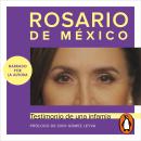 [Spanish] - Rosario de México: Testimonio de una infamia Audiobook