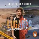 [Spanish] - Lugares asombrosos 2: Travesías insólitas y otras maneras extrañas de conocer el mundo Audiobook