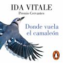 [Spanish] - Donde vuela el camaleón: Premio Cervantes Audiobook
