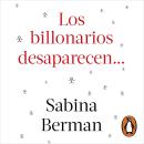 [Spanish] - Los billonarios desaparecen: ¿Y si de un día para otro los ultrarricos desaparecieran de Audiobook