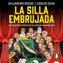 [Spanish] - La silla embrujada: La truculenta historia de la sucesión presidencial Audiobook