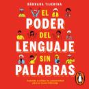 [Spanish] - El poder del lenguaje sin palabras: Aprender a utilizar tu autenticidad para un nuevo liderazgo Audiobook
