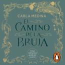 [Spanish] - El camino de la bruja: Recuerda tu magia interior y abraza cada ciclo de tu vida Audiobook