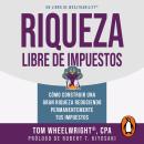 [Spanish] - Riqueza libre de impuestos: Cómo construir una gran riqueza reduciendo permanentemente t Audiobook