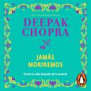 [Spanish] - Jamás moriremos: Existe la vida después de la muerte Audiobook