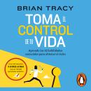 [Spanish] - Toma el control de tu vida: Aprende las 12 habilidades esenciales para obtener el éxito Audiobook