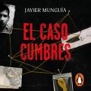 [Spanish] - El caso Cumbres: Toda la verdad sobre los crímenes de Diego Santoy Audiobook
