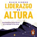 [Spanish] - Liderazgo de altura: Estrategias para llevar a tu equipo a la cima Audiobook