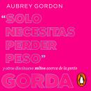[Spanish] - Solo necesitas perder peso: Y otros diecinueve mitos acerca de la gente gorda Audiobook