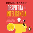 [Spanish] - Despierta tu inteligencia: Cómo pensar, decidir y lograr mejores resultados en todo lo q Audiobook