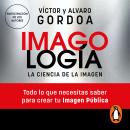 [Spanish] - Imagología: Todo lo que necesitas saber para crear tu imagen pública Audiobook