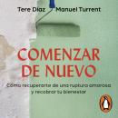 [Spanish] - Comenzar de nuevo: Cómo recuperarte de una ruptura amorosa y recobrar tu bienestar Audiobook