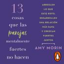 [Spanish] - 13 cosas que las parejas mentalmente fuertes no hacen: Arreglen lo que está roto, desarr Audiobook
