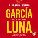 [Spanish] - El licenciado: La historia delictiva que más ha dolido al país Audiobook