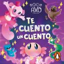[Spanish] - Axo Aventuras - Te cuento un cuento Audiobook
