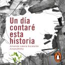 [Spanish] - Un día contaré esta historia Audiobook