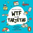 [Spanish] - WTF con las tarjetas: Guía básica para aprovechar al máximo tu tarjeta de crédito Audiobook