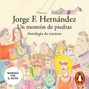 [Spanish] - Un montón de piedras: Antología de cuentos Audiobook