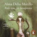 [Spanish] - Raíz que no desaparece Audiobook