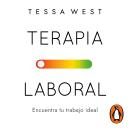 [Spanish] - Terapia laboral: Encuentra tu trabajo ideal Audiobook