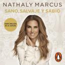 [Spanish] - Sano, salvaje y sabio: Guía práctica para reconectar con tu naturaleza ancestral y sanar tu vida Audiobook