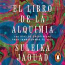[Spanish] - El libro de la alquimia: 100 días de creatividad para transformar tu vida Audiobook