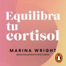 [Spanish] - Equilibra tu cortisol: El plan de cinco pasos para reducir el estrés, perder peso y recuperar la energía Audiobook