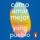 [Spanish] - Cómo amar mejor: El camino hacia una conexión más profunda a través del crecimiento, la bondad y la compasión Audiobook