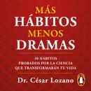 [Spanish] - Más hábitos, menos dramas: 10 hábitos probados por la ciencia que transformarán tu vida Audiobook