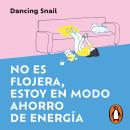 [Spanish] - No es flojera, estoy en modo ahorro de energía Audiobook