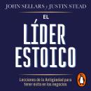 [Spanish] - El líder estoico: Lecciones de la Antigüedad para tener éxito en los negocios Audiobook