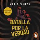 [Spanish] - Batalla por la verdad: Cómo sobrevivir a la era de las fake news Audiobook
