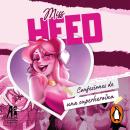 [Spanish] - Miss Heed: Confesiones de una superheroína Audiobook