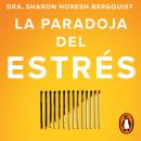[Spanish] - La paradoja del estrés: Por qué el estrés es la clave para vivir una vida más larga, saludable y feliz Audiobook